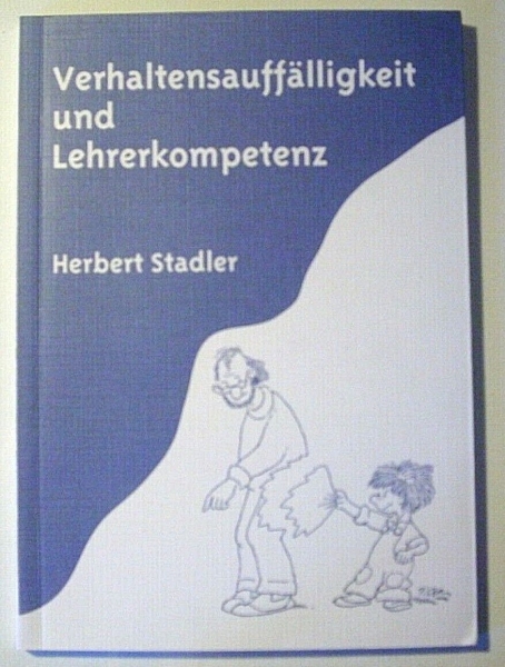 Verhaltensauffälligkeit und Lehrerkompetenz von Herbert Stadler